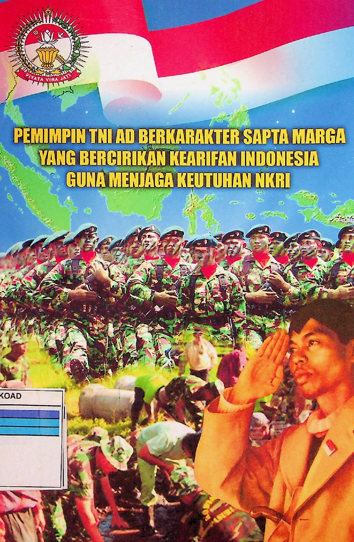 Pemimpin Tni Ad Berkarakter Sapta Marga Yang Bercirikan Kearifan Indonesia Guna Menjaga Keutuhan Nkri